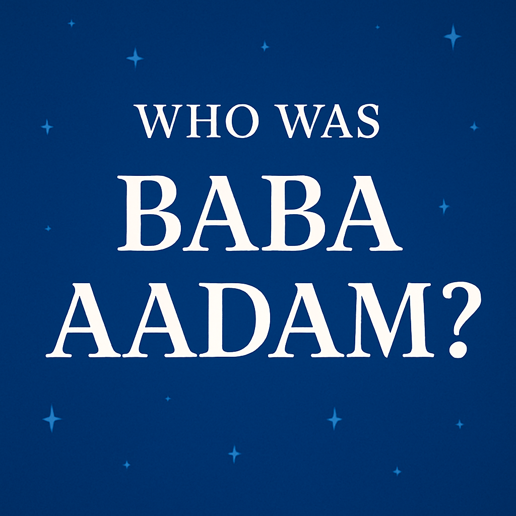 Who was baba Aadam ?